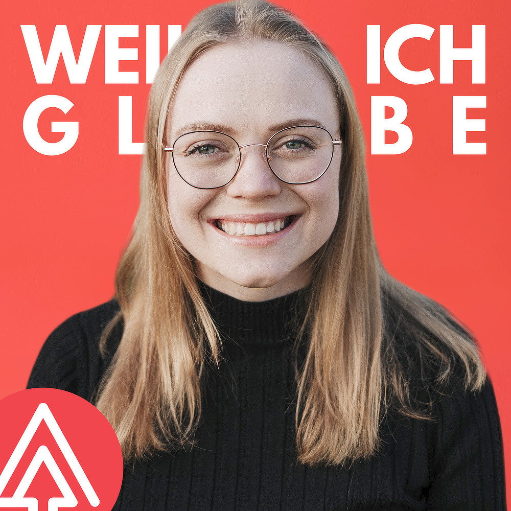 Weil ich glaube
